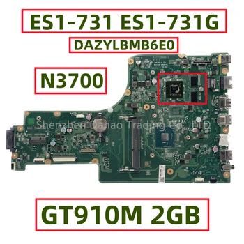 עבור Acer Aspire ES1-731 N15Q4 מחשב נייד לוח אם DAZYLBMB6E0 עם N3700 CPU GT910M 2GB N16V-GL-S-B1